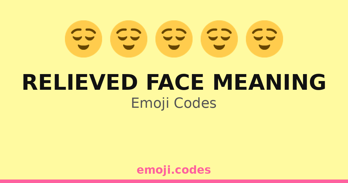 Relieved Face Meaning Emoji Codes ๐๐๐ณ โ 73 Combinations to Copy & Paste