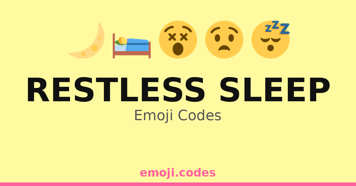 Restless Sleep Emoji Codes 🌌😴🛌💤 — 336 Combinations to Copy & Paste