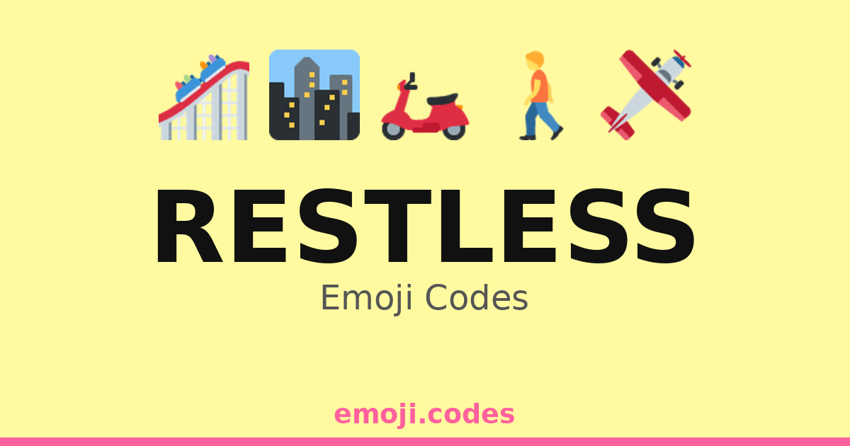 Restlessness Smiley Restless Emoji Codes 📞 — 275 Combinations to Copy & Paste