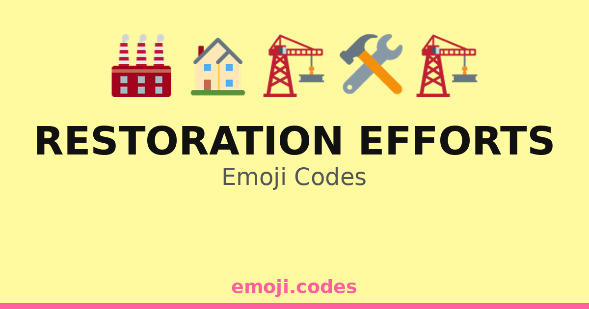 Restoration Efforts Emoji Codes 🏗️🌆🌅 — 183 Combinations to Copy & Paste