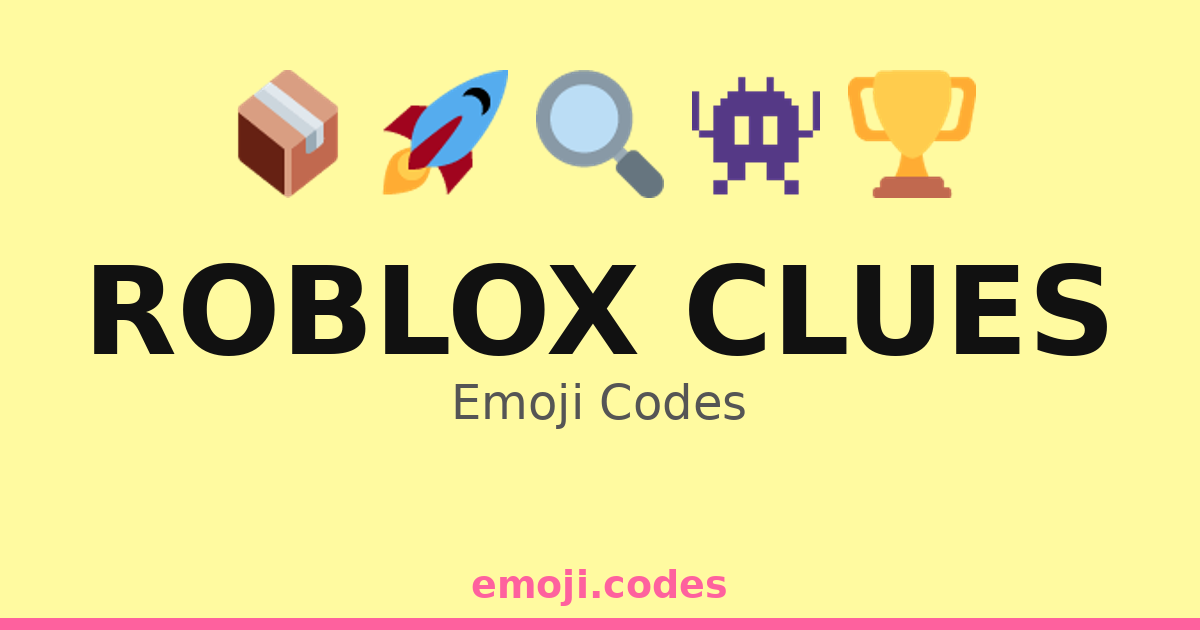 Roblox Clues Emoji Codes 🌟🗺️🔍 — 211 Combinations to Copy & Paste