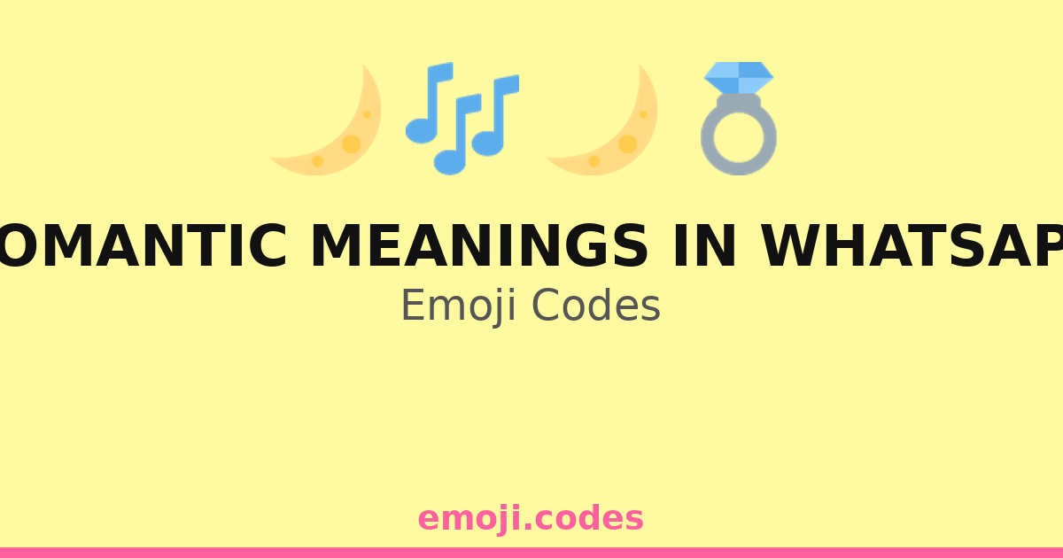 Romantic Meanings In Whatsapp Emoji Codes 🌙💌 — 128 Combinations to Copy ...
