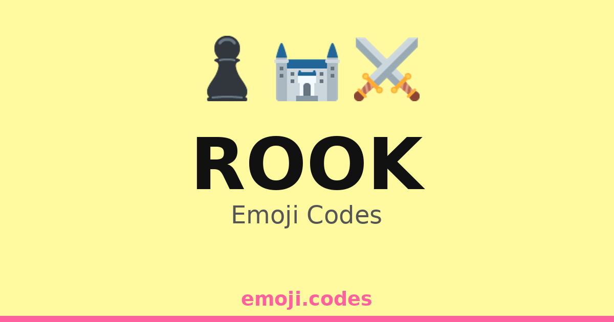 Rook Emoji Codes ♜ — 291 Combinations to Copy & Paste