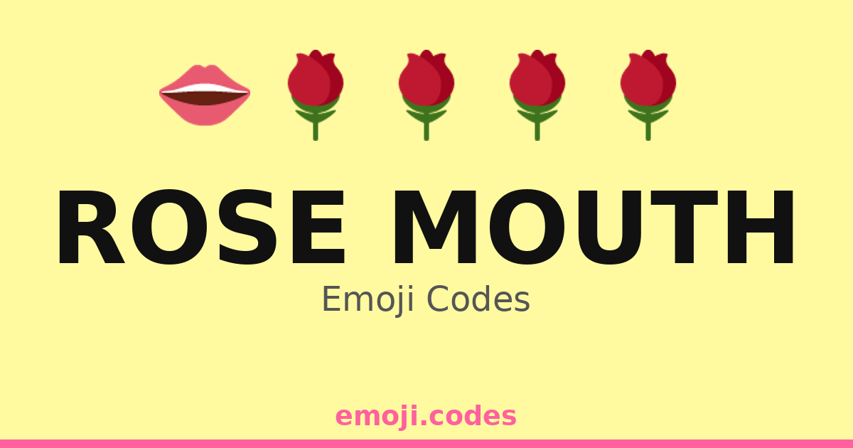 Rose Mouth Emoji Codes ๐น๐ท๐๐ โ 356 Combinations to Copy & Paste