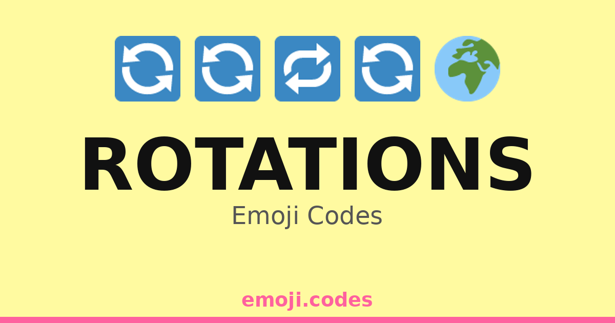 Rotations Emoji Codes 🌍🔁🔄🔄 — 90 Combinations to Copy & Paste