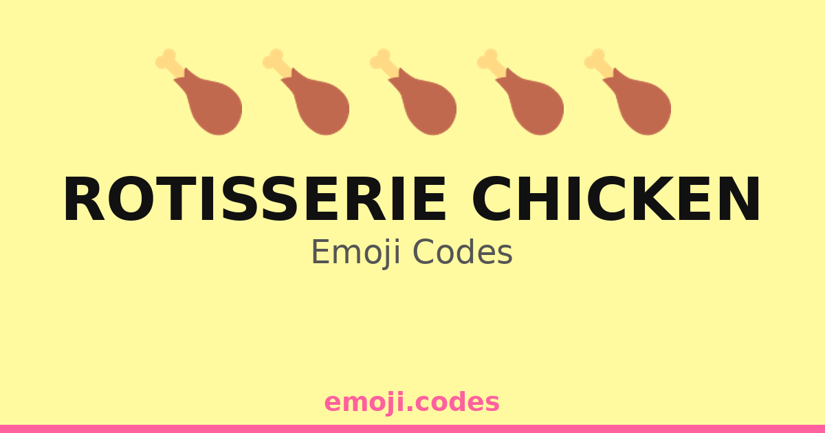 Rotisserie Chicken Emoji Codes 🍗🌽🥔🥗 — 158 Combinations to Copy & Paste