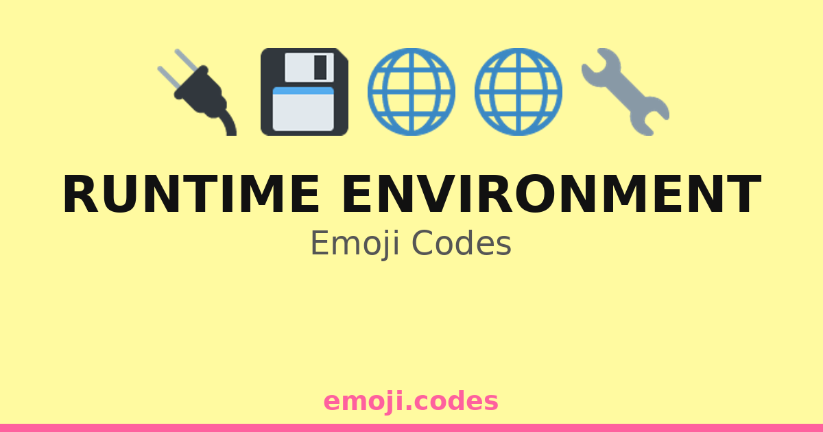 Runtime Environment Emoji Codes 🌐💻⚙️🔧 — 82 Combinations to Copy & Paste