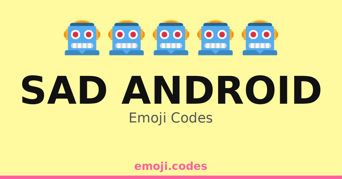 Sad Android Emoji Codes 🤖😓🌌🌧️ — 334 Combinations to Copy & Paste