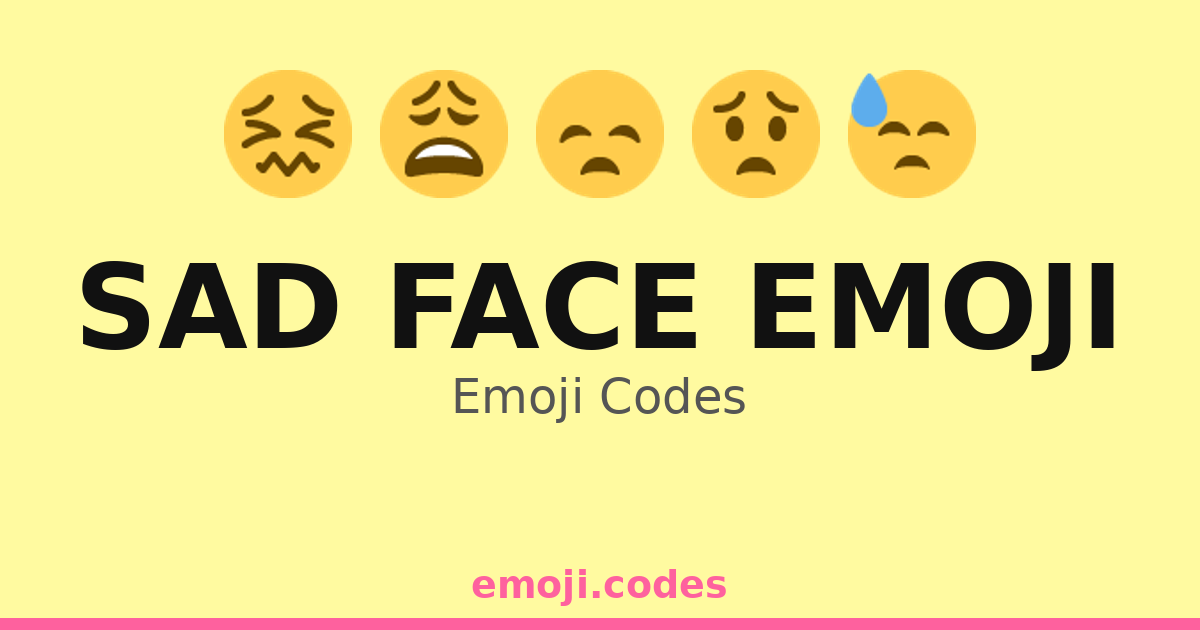 Sad Face Emoji Emoji Codes ๐๐ผ๐ โ 335 Combinations to Copy & Paste