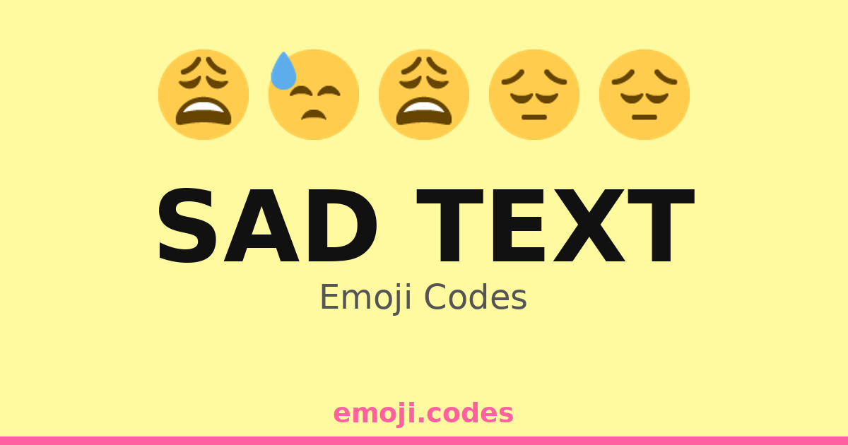 Sad Text Emoji Codes ๐ง๏ธ๐ฉ๐ข โ 500 Combinations to Copy & Paste