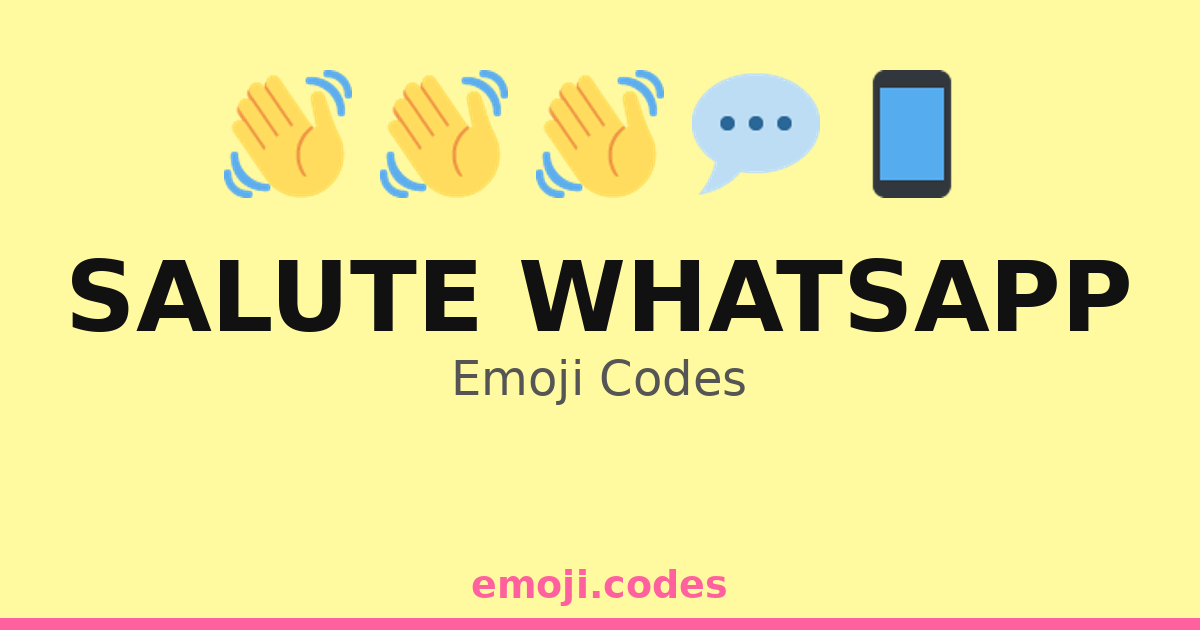 Salute Whatsapp Emoji Codes 👋🌍💬📞 — 36 Combinations to Copy & Paste