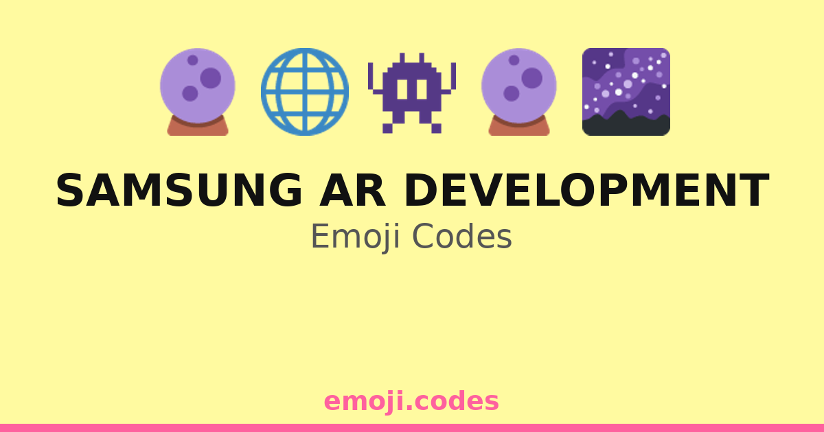 Samsung Ar Development Emoji Codes 🌌🔧📱 — 205 Combinations to Copy & Paste