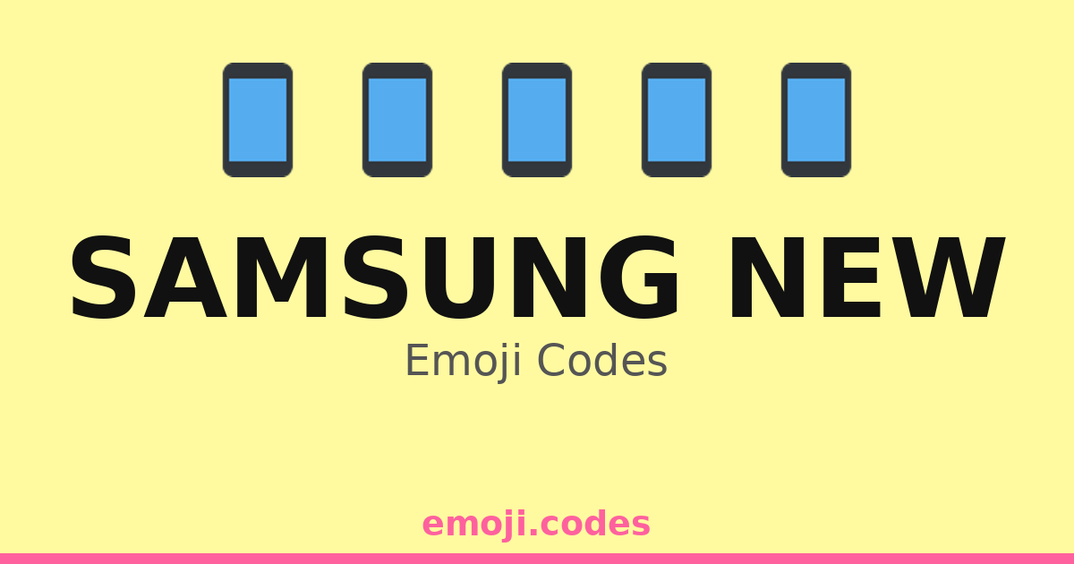 Samsung New Emoji Codes 📱🆕💥 — 68 Combinations to Copy & Paste