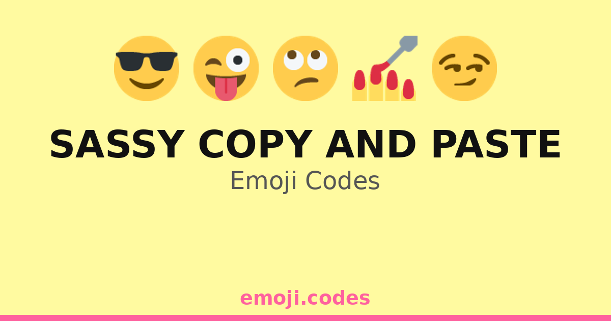 Sassy Copy And Paste Emoji Codes 💁‍♀️📄🖨️ — 358 Combinations to Copy & Paste