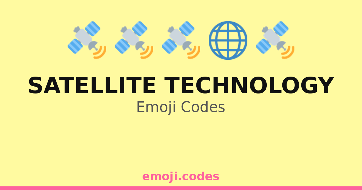 Satellite Technology Emoji Codes ππ°οΈπππ‘ β 187 Combinations to Copy & Paste