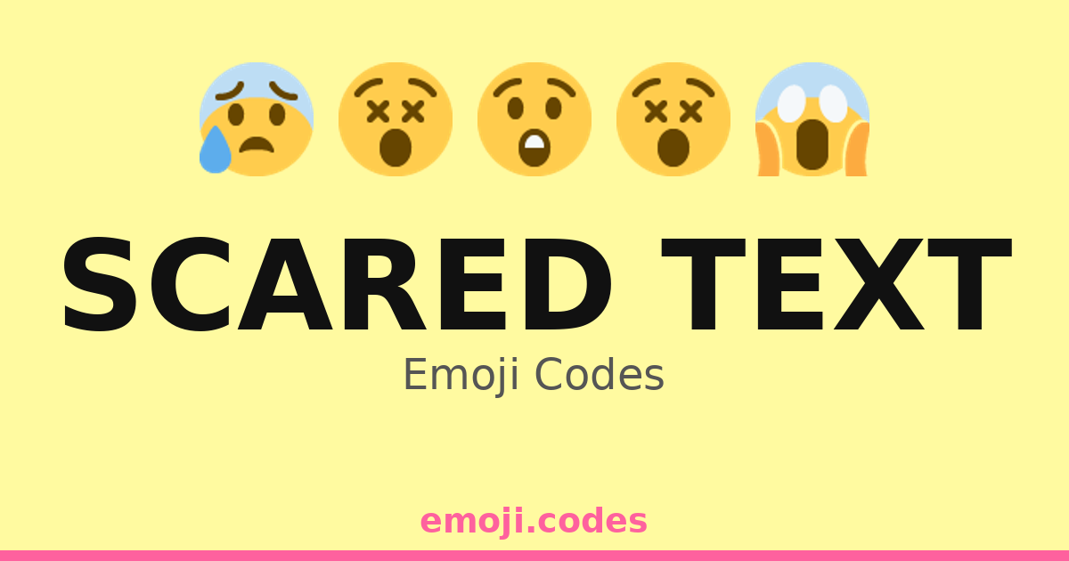 Scared Ascii Scared Text Emoji Codes 😧🔦🏞️ — 131 Combinations to Copy & Paste