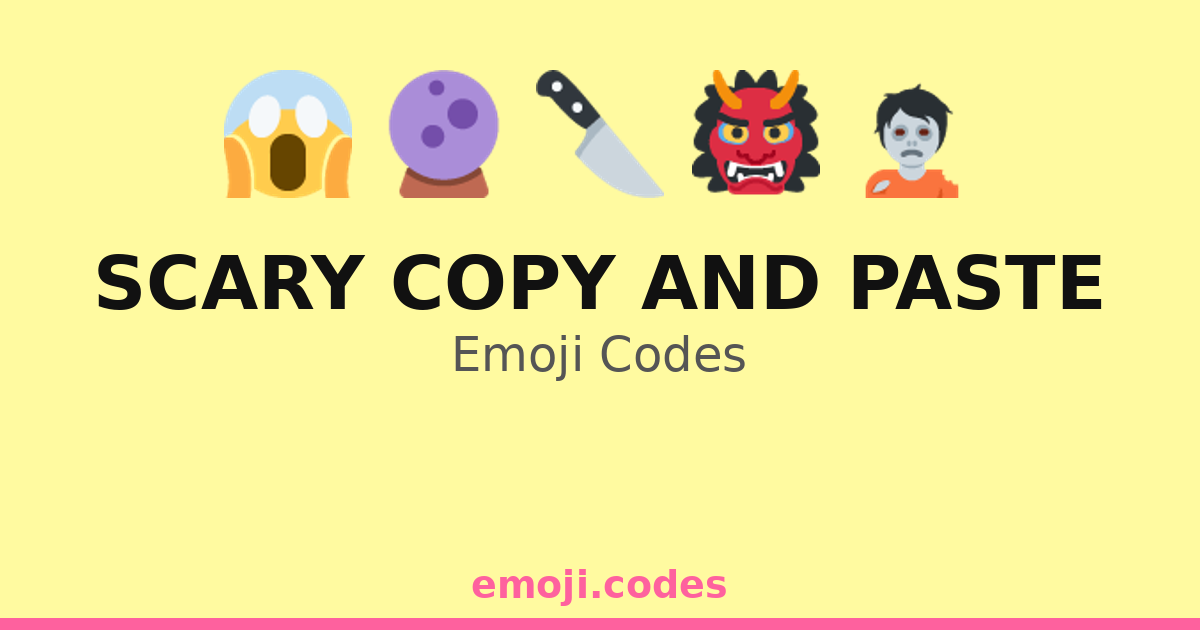 Scary Copy And Paste Emoji Codes πΉπ»π β 182 Combinations to Copy & Paste