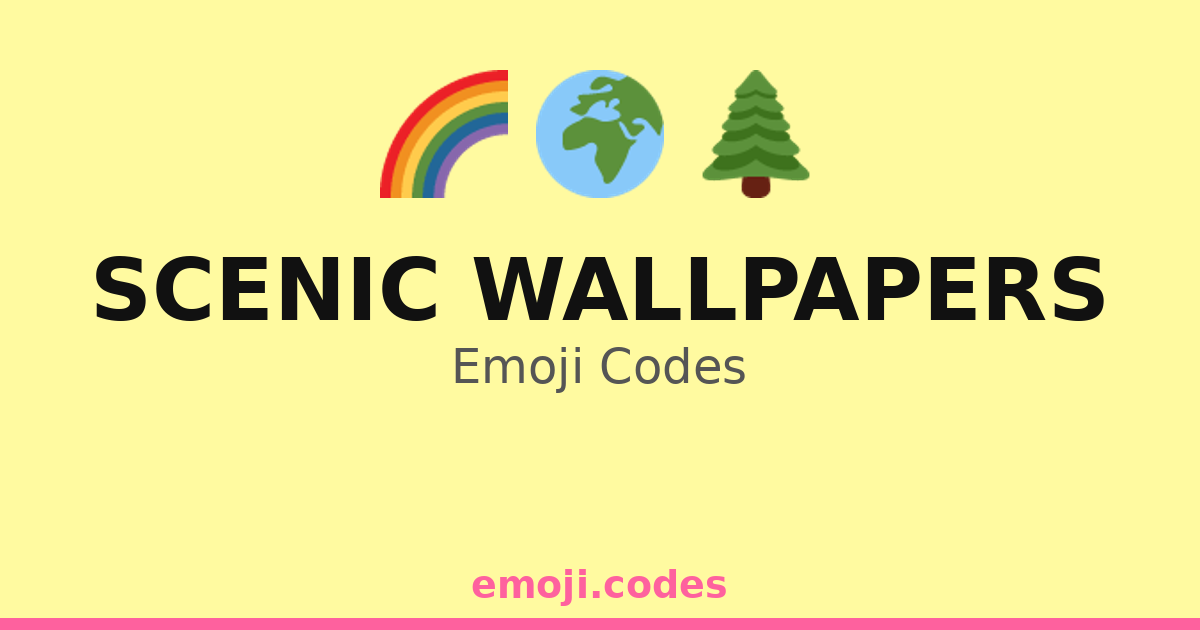 Scenic Wallpapers Emoji Codes 🌈🌌🌄 — 55 Combinations to Copy & Paste
