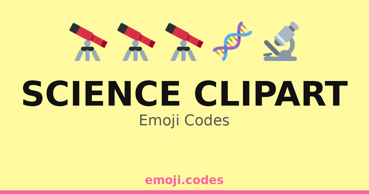 Science Clipart Emoji Codes 🔬🧫🧬🌍 — 11 Combinations to Copy & Paste