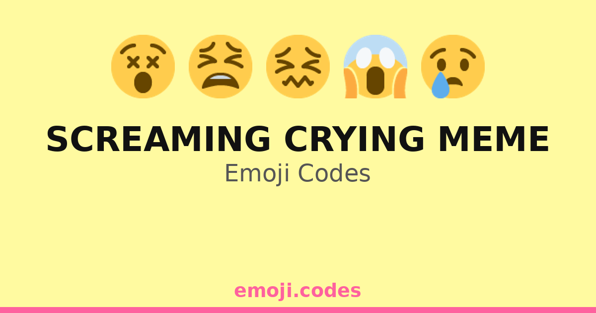 Screaming Crying Meme Emoji Codes 💧 — 381 Combinations to Copy & Paste