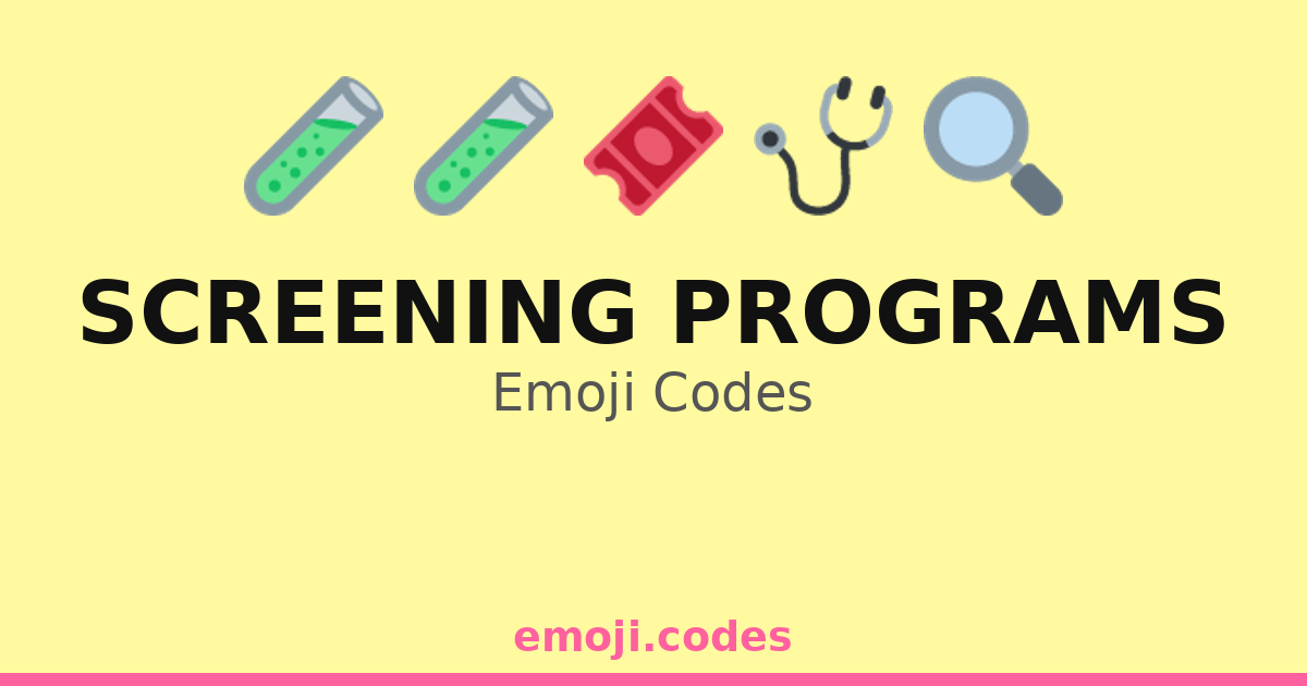 Programs Emoji Screening Programs Emoji Codes 🎟️🩺🏥 — 179 Combinations to Copy & Paste