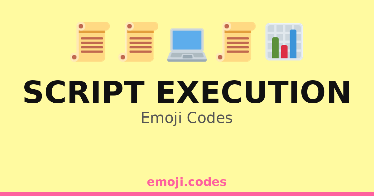 Script Execution Emoji Codes 💻📝 — 171 Combinations to Copy & Paste