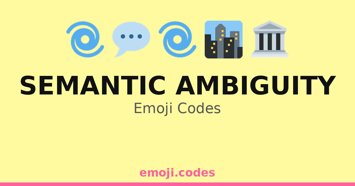 Semantic Ambiguity Emoji Codes 🌀🏷️ — 56 Combinations to Copy & Paste