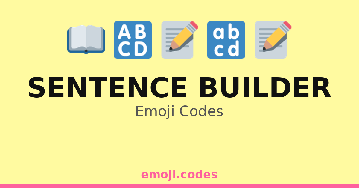Sentence Builder Emoji Codes 📖📝🔤🗒️ — 230 Combinations to Copy & Paste