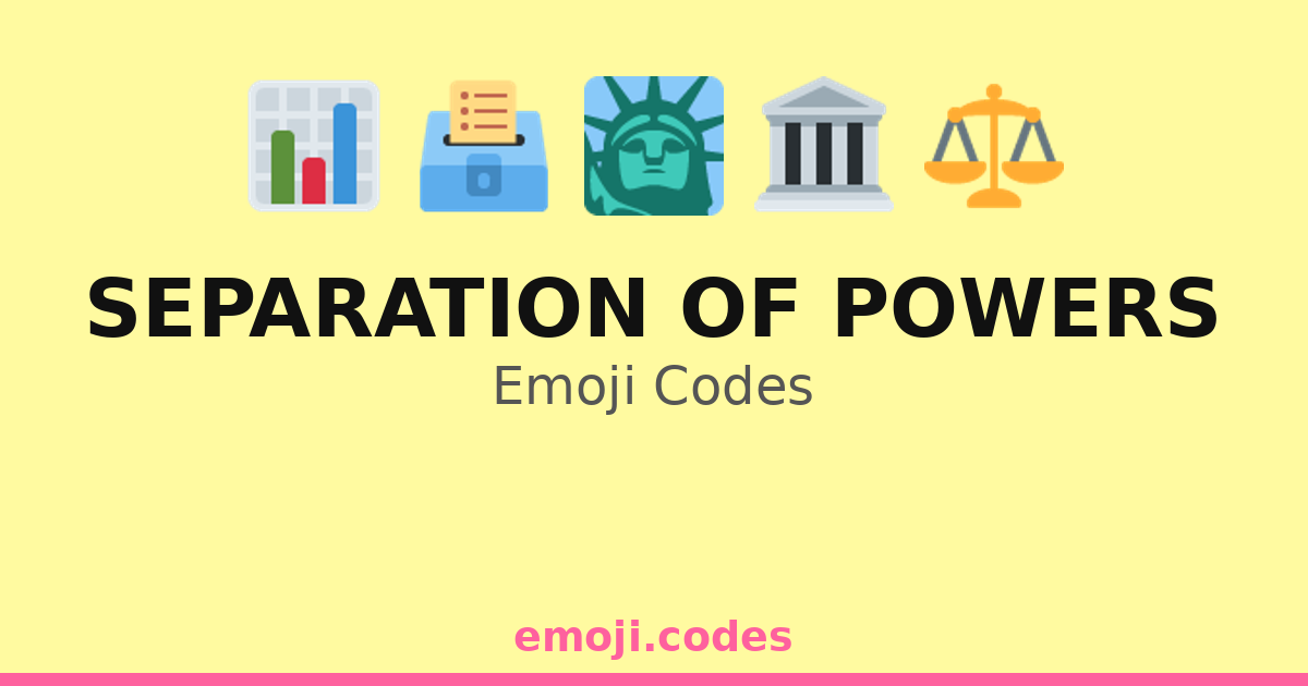 Separation Of Powers Emoji Codes 🏛️⚖️🗳️📊 — 103 Combinations to Copy & Paste