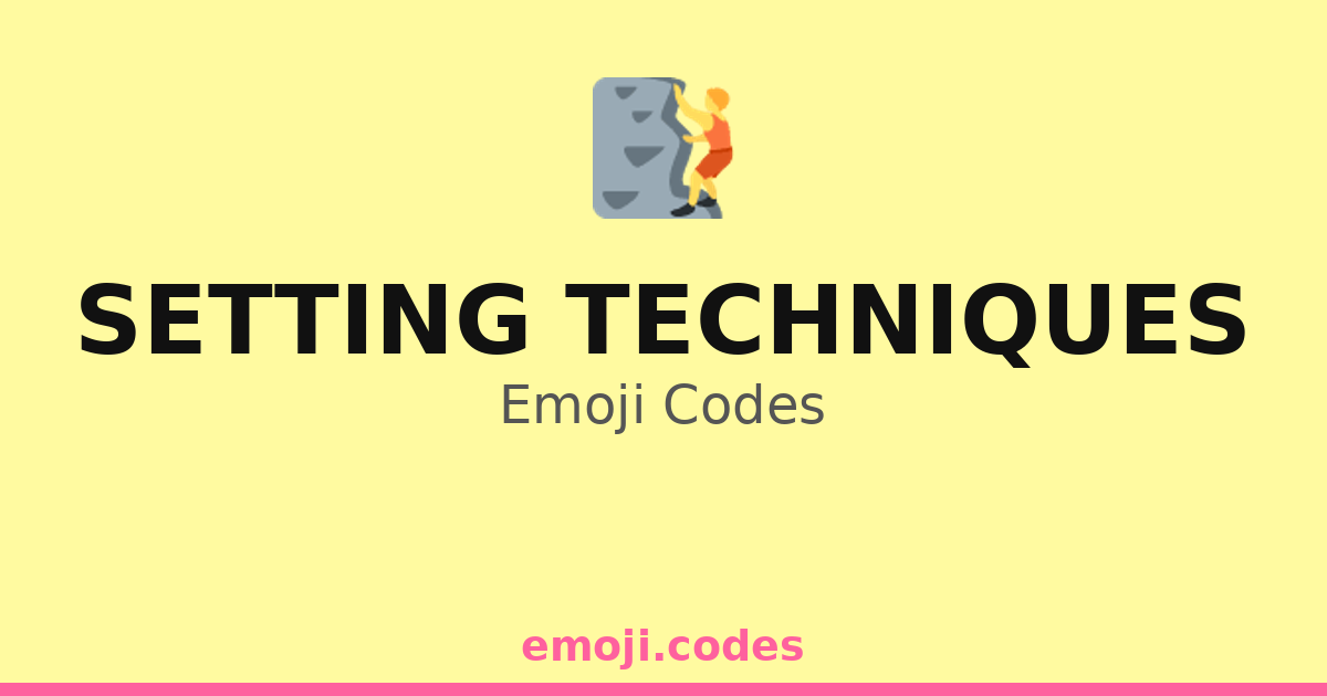 Setting Techniques Emoji Codes 🧗‍♀️🧗‍♂️🏔️🌲 — 131 Combinations to Copy ...