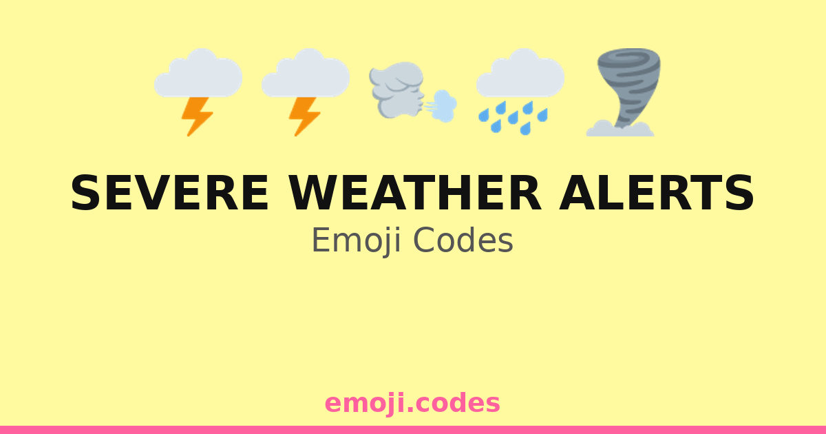 Severe Weather Alerts Emoji Codes 🌧️🌩️🌊🏖️ — 83 Combinations to Copy & Paste