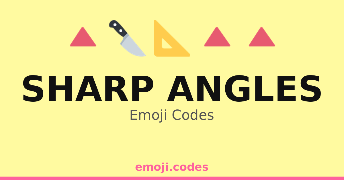 Sharp Angles Emoji Codes 🏔️🔺📏 — 284 Combinations to Copy & Paste
