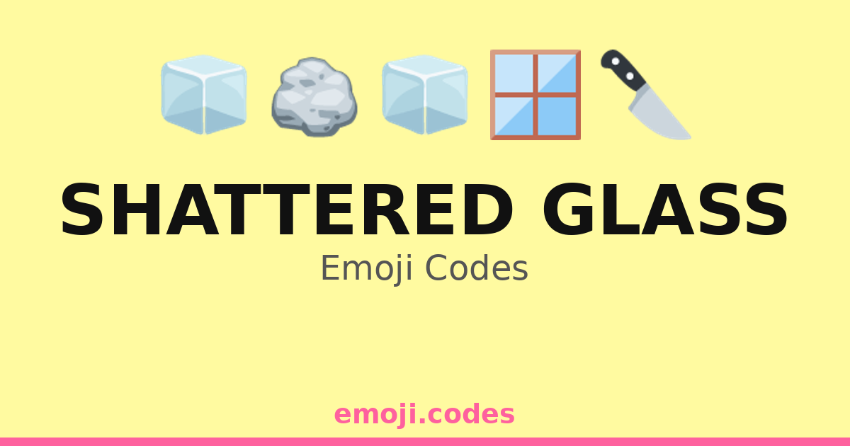 Shattered Glass Emoji Codes 💔🔪🧩🪨 — 106 Combinations to Copy & Paste