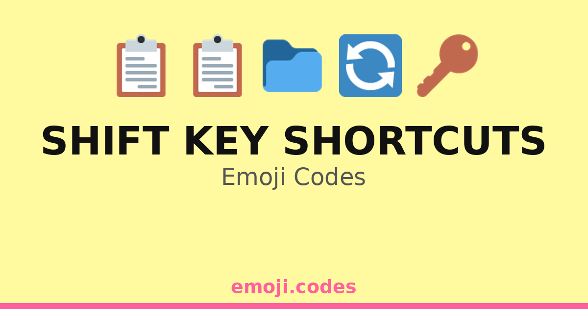 Shift Key Shortcuts Emoji Codes 💻🔑🔄📂 — 220 Combinations to Copy & Paste