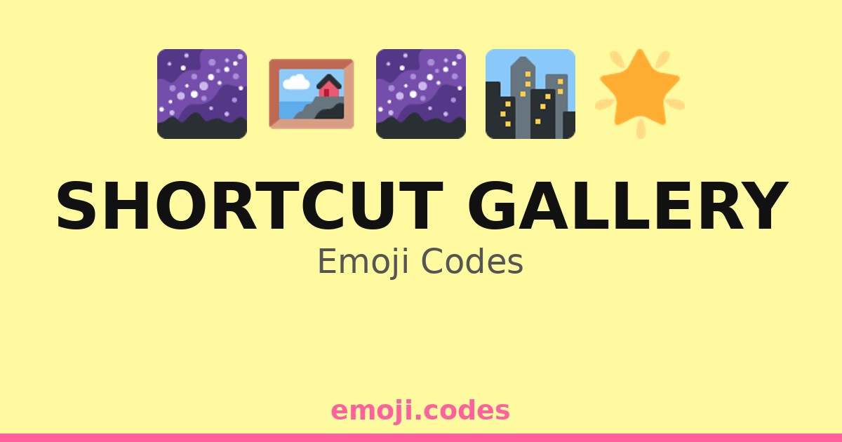 Shortcut Gallery Emoji Codes 🌌🖼️🏞️ — 31 Combinations to Copy & Paste