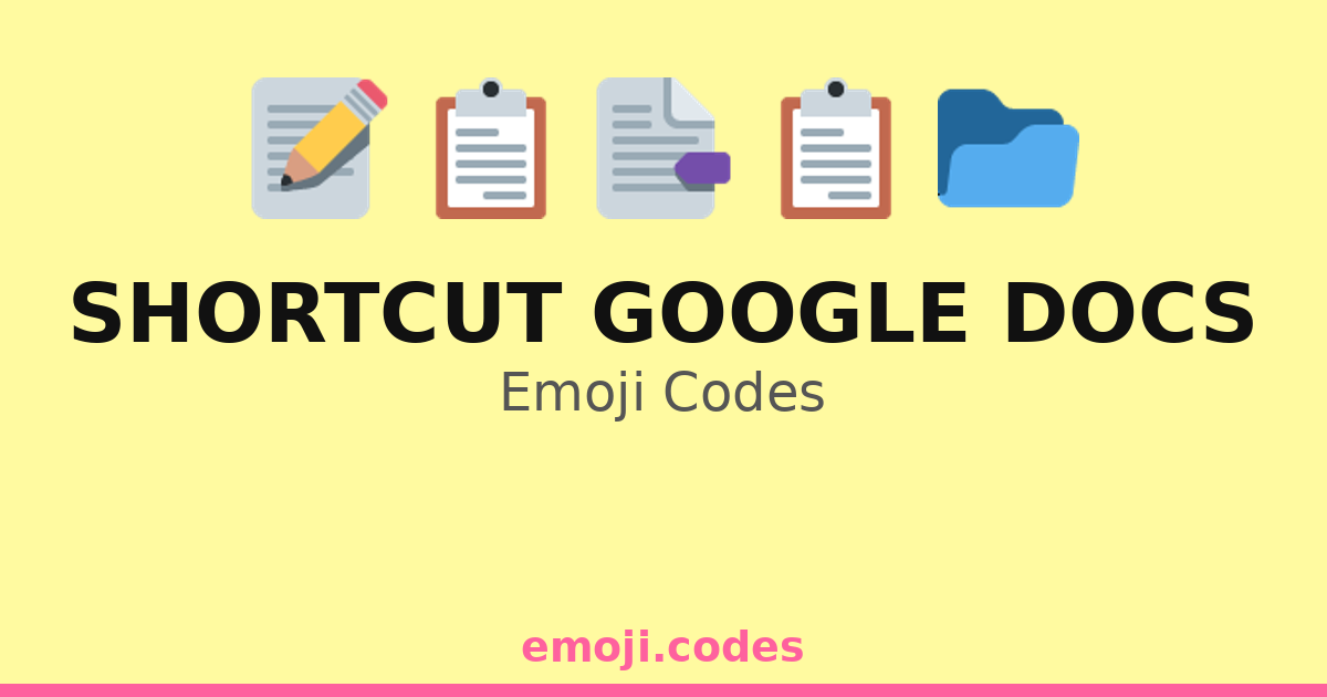 Shortcut Google Docs Emoji Codes 💻📜 ️ — 31 Combinations to Copy & Paste