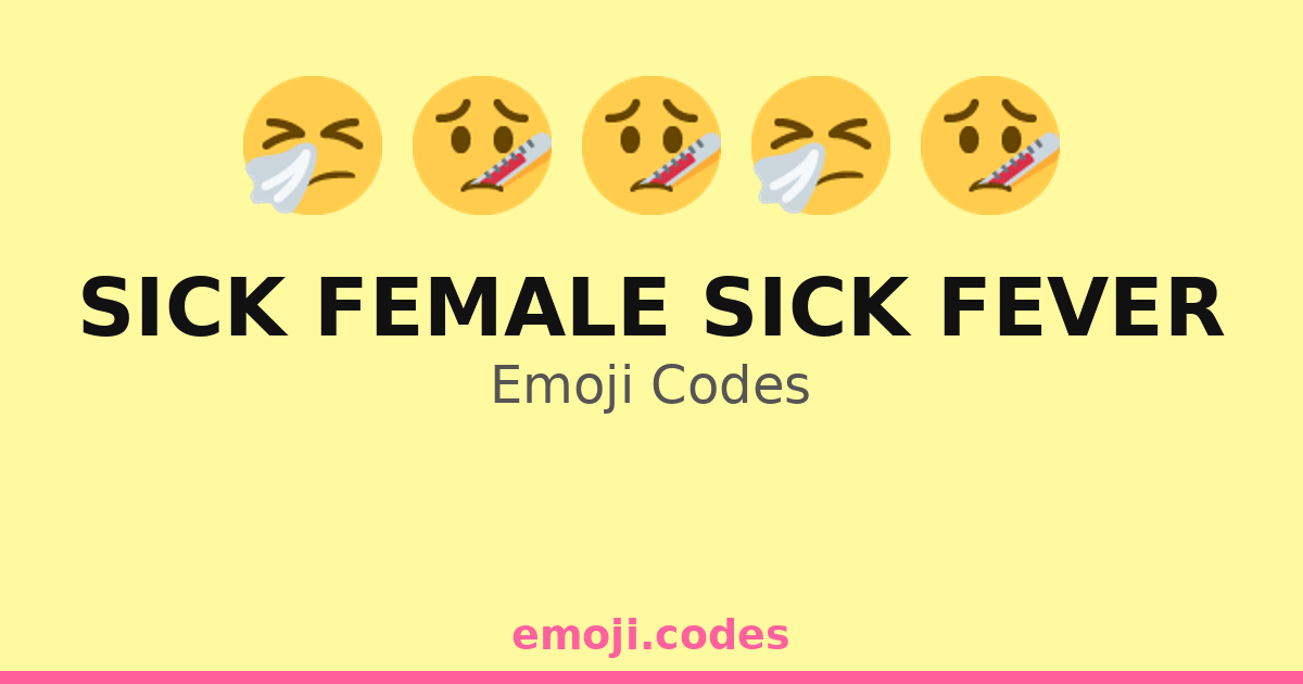 Sick Female Sick Fever Emoji Codes 🛏️😴🩹 — 42 Combinations to Copy & Paste