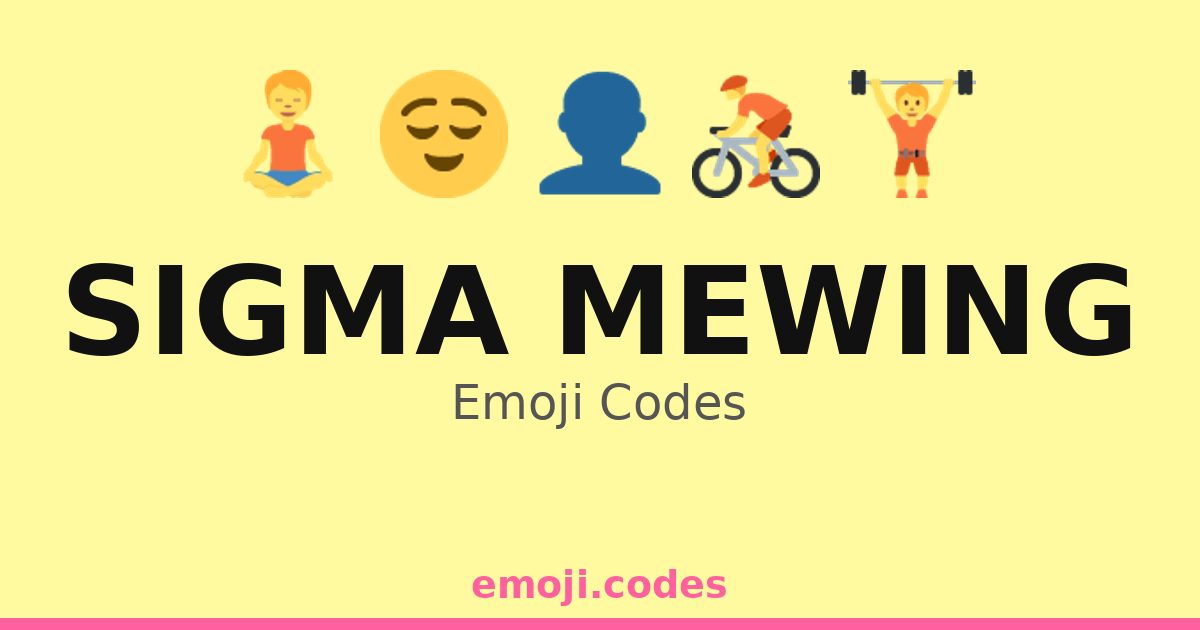 Sigma Mewing Emoji Codes 🏋️‍♂️🧘‍♂️🌌 — 219 Combinations to Copy & Paste