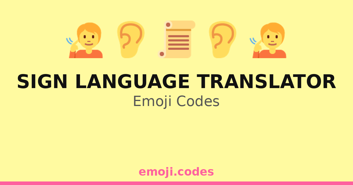 Sign Language Translator Emoji Codes 👀👂📜 — 383 Combinations to Copy & Paste