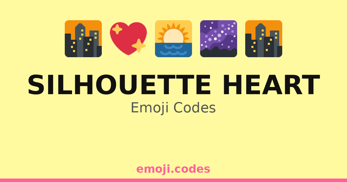 Silhouette Heart Emoji Codes ๐๐๐๐ท โ 41 Combinations to Copy & Paste