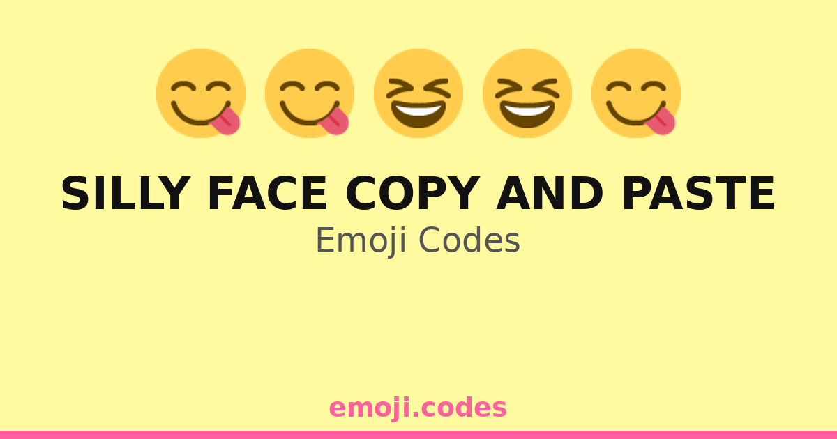 Silly Face Copy And Paste Emoji Codes 😅😂😆😜 — 193 Combinations to Copy ...