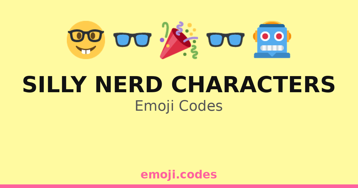Silly Nerd Characters Emoji Codes 🎉🧬👾 — 338 Combinations to Copy & Paste