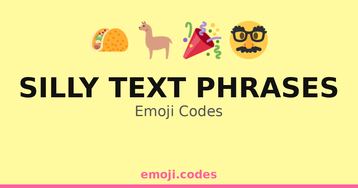 Silly Text Phrases Emoji Codes 🌮🌯🥳 — 46 Combinations to Copy & Paste