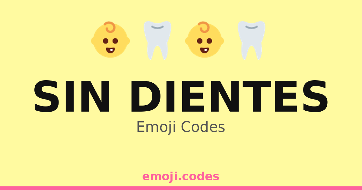 Sin Dientes Emoji Codes 👶🦷🍦 — 4 Combinations to Copy & Paste