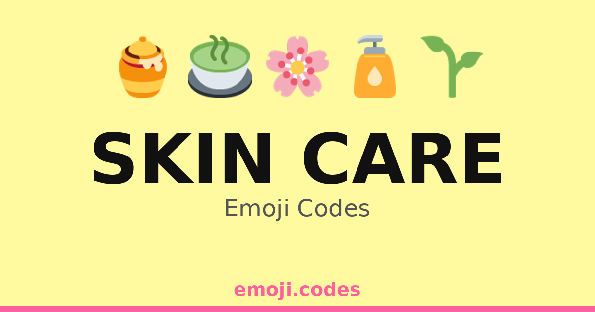 Skin Care Emoji Codes 🌊🌺💧 — 278 Combinations to Copy & Paste