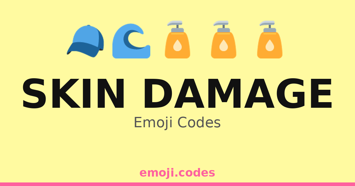 Skin Damage Emoji Codes 🌊🧊😩 — 221 Combinations to Copy & Paste