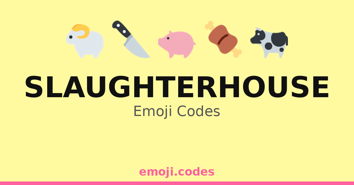Slaughterhouse Emoji Codes 🍖🔥🔪 — 207 Combinations to Copy & Paste