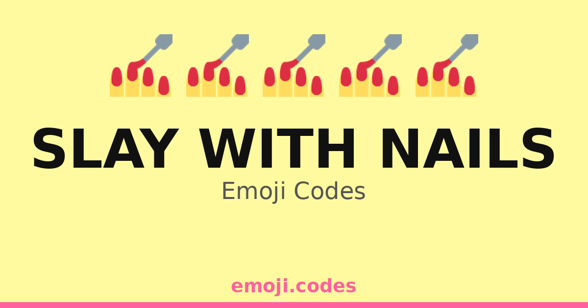 Slay With Nails Emoji Codes 💅🌙⭐ — 306 Combinations To Copy And Paste 