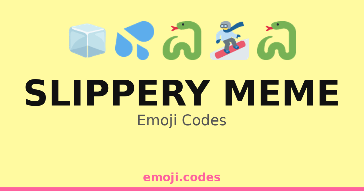 Slippery Meme Emoji Codes 🏂💧😂 — 276 Combinations to Copy & Paste