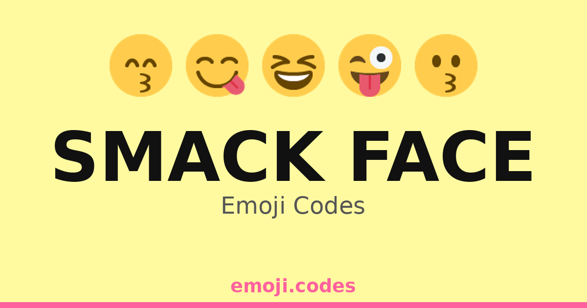 Smack Face Emoji Codes ๐๐๐ฅ๐ โ 481 Combinations to Copy & Paste
